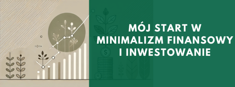 Minimalizm finansowy – pierwszy krok w świadomym inwestowaniu Jak zacząć oszczędzać i inwestować w duchu minimalizmu? Droga do lepszego zarządzania finansami bez zbędnych wydatków